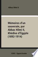 Mémoires d’un souverain, par Abbas Hilmi II, Khédive d’Égypte (1892-1914)