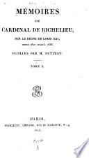 Mémoires du cardinal de Richelieu, sur le règne de Louis XIII.