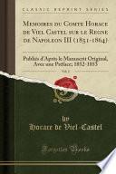 Mémoires Du Comte Horace de Viel Castel Sur Le Règne de Napoléon III (1851-1864), Vol. 2