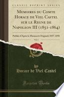 Mémoires Du Comte Horace de Viel Castel Sur Le Règne de Napoléon III (1851-1864), Vol. 4