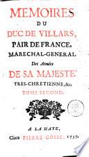 Mémoires du duc de Villars, pair de France, marechal-general des armées de sa Majesté très chrétienne, &c