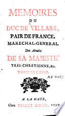 Mémoires du duc de Villars, pair de France, maréchal-général des armées de Sa Majesté très-chrétienne