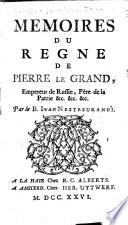 Mémoires du règne de Pierre le Grand, empereur de Russie, père de la patrie &c. &c. &c