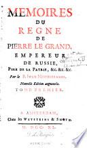 Mémoires du règne de Pierre le Grand, empereur de Russie, père de la Patrie, ...