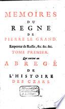 Mémoires du règne de Pierre le Grand, empereur de Russie, père de la patrie ...