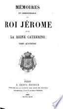 Mémoires et correspondance du roi Jérôme et de la reine Catherine ...