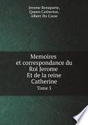 Memoires et correspondance du Roi Jerome Et de la reine Catherine