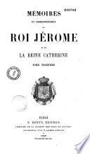 Mémoires et correspondance du roi Jérôme et de la reine Catherine