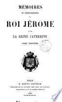Mémoires et correspondance du roi Jérome et de la reine Catherine
