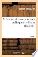 Mémoires et correspondance politique et militaire. Tome 2