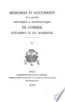 Mémoires et documents de la Société historique et archéologique de Corbeil, d'Étampes et du Hurepoix