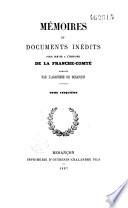 Mémoires et documents inédits pour servir à l'histoire de la Franche-Comté