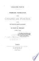 Mémoires et documents pour servirà l'histoire des origines francaises des pays d'outre-mer: Première formation d'une chaine de postes entre le fleuve Saint-Laurent et le golfe du Mexique (1683-1724)