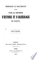 Mémoires et documents publiés par la Société d'histoire et d'archéologie de Genève