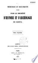 Mémoires et documents publiés par la Société d'histoire et d'archéologie de Genève
