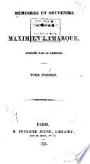 Mémoires et souvenirs du général Maximien Lamarque: Essai historique sur les cent jours. Souvenirs