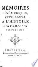 Mémoires Généalogiques, Pour Servir A L'Histoire Des Familles Des Pays-Bas