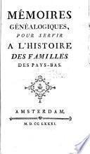 Mémoires généalogiques pour servir à l'histoire des familles des Pays-Bas