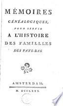 Mémoires généalogiques, pour servir à l'histoire des familles des Pays-Bas