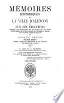 Mémoires historiques sur la ville d'Alençon et sur ses seigneurs, précédés d'une dissertation sur les peuples qui ont habité anciennement le duché d'Alençon et le comté du Perche et sur l'état ancien de ces pays par Odolant-Desnos, Pierre-Joseph