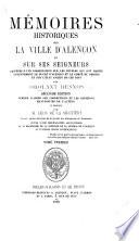 Mémoires historiques sur la ville d'Alençon, et sur ses Seigneurs ... Seconde édition, publiée d'après les corrections et les additions manuscrites de l'auteur et annotée par M. L. de la Sicotière, etc. tom. 1