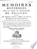 Mémoires historiques sur la ville et seigneurie de Poligny, avec des recherches rélatives à l'histoire du Comté de Bourgogne et de ses anciens souverains, et une collection de chartes intéressante