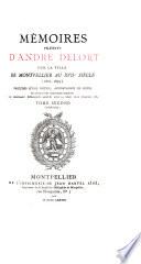 Mémoires inédits d'André Delort sur la ville de Montpellier au XVIIe siec̀le (1621-1693). Précédés d'une notice, accompagnés et notes et suivis d'une chronique sommaire des principaux événements arrivés dans le même ville jusqu'en 1789...