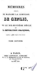 Mémoires inédits de Madame la Comtesse de Genlis sur le dix-huitième siècle et la Révolution française depuis 1756 jusqu'à nos jours, 7-8