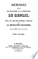 Mémoires inédits de Madame la Comtesse de genlis, sur le dix-huitième siècle et la révolution française depuis 1756 jusqu'a nos jours