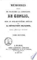 Mémoires inédits de Madame la Comtesse de genlis, sur le dix-huitième siècle et la révolution française depuis 1756 jusqu'a nos jours