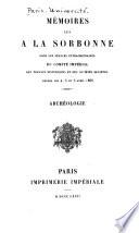 Memoires lus a la Sorbonne dans les seances extraordinaires du Comite imperial des travaux historiques et des societes savantes tenues les 21, 22 et 23 Novembre 1861 - tenues les l4, l5, et l7 Avril 1868: Archeologie
