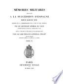 Memoires militaires relatifs a la succession d'Espagne sous Louis XIV extraits de la correspondance de la cour et les generaux par le lieutenant general (Francois-Eugene) de Vault ... Tome 4