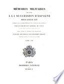 Memoires militaires relatifs a la succession d'Espagne sous Louis XIV extraits de la correspondance de la cour et les generaux par le lieutenant general (Francois-Eugene) de Vault ... Tome 8
