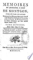 Memoires... Par monsieur l'abbé Charles Alexandre Montgon, publiés par lui-même; contenant les differentes négociations dont il a été chargé dans les cours de France, d'Espagne et de Portugal et divers événemens qui sont arrivés depuis l'année 1725 ....