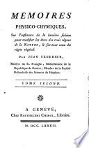 Memoires physico-chymiques, sur l'influence de la lumiere solaire pour modifier les etres ... de la nature (etc.)