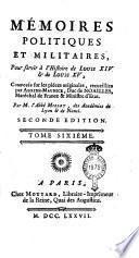 Mémoires politiques et militaires, pour servir à l'histoire de Louis 14. & de Louis 15., composés sur les piéces originales recueilles par Adrien-Maurice,duc de Noailles ... Par m. l'abbé Millot ... Tome premier [-sexième]