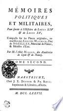 Mémoires Politiques Et Militaires, Pour servir à l'Histoire de Louis XIV [et] de Louis XV
