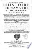 Mémoires pour l'histoire de Navarre et de Flandre contenans le droit du roy au royaume de Navarre..avec les Preuves autentiques....de feu Messire Auguste Galland,...