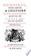 Memoires, Pour Servir A L'Histoire D'Anne D'Autriche, Epousé De Louis XIII. Roi De France
