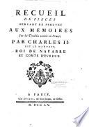 Mémoires pour servir à l'histoire de Charles II, roi de Navarre et comte d'Evreux, surnommé le mauvais. Par feu M. Secousse,... Pour servir de suite à l'histoire & aux mémoires de cette académie