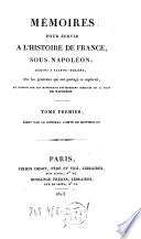 Memoires pour servir a l'histoire de France sous Napoleon ecrits a Sainte-Helene, par les generaux [Gourgaud et Montholon] qui ont partage sa captivite et publ. sur les manuscrits entierement corriges de main de Napoleon