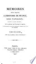 Mémoires pour servir à l'histoire de France, sous Napoléon, écrits à Sainte-Hélène, par les généraux qui ont partagé sa captivité, et publiés sur les manuscrits entièrement corrigés de la main de Napoléon