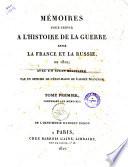 Mémoires pour servir a l'histoire de la guerre entre la France et la Russie, en 1812; avec un atlas militaire par un officier de l'état-major de l'armee française. Tome premier [-Tome second!