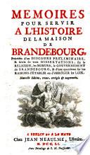 Memoires pour Servir a l'Histoire de la Maison de Brandebourg