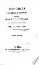 Mémoires pour servir à l'histoire de la Révolution d'Espagne, avec des pièces justificatives. Par M. Nellerto