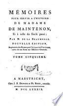 Memoires pour servir a l'histoire de Madame de Maintenon, et a celle du siecle passe; augmentee des remarques critiques de Voltaire, tirees de son Essai sur l'hitoire generale.3.v.-t.7-15.Lettres de Madame de Maintenon.-t.16.Les souvenirs de Madame de Caylus, pour servir de supplement aux memoires et lettres de Mad. de Maintenon.5.v