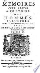 Mémoires pour servir à l'histoire des hommes illustres dans la ré publique des lettres