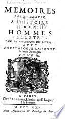 Mémoires pour servir à l'histoire des hommes illustres dans la ré publique des lettres