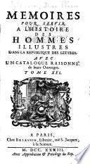 Mémoires pour servir à l'histoire des hommes illustres dans la ré publique des lettres