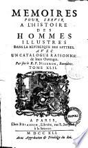 Memoires pour servir à l'histoire des hommes illustres dans la république des lettres. Avec un catalogue raisonné de leurs ouvrages
